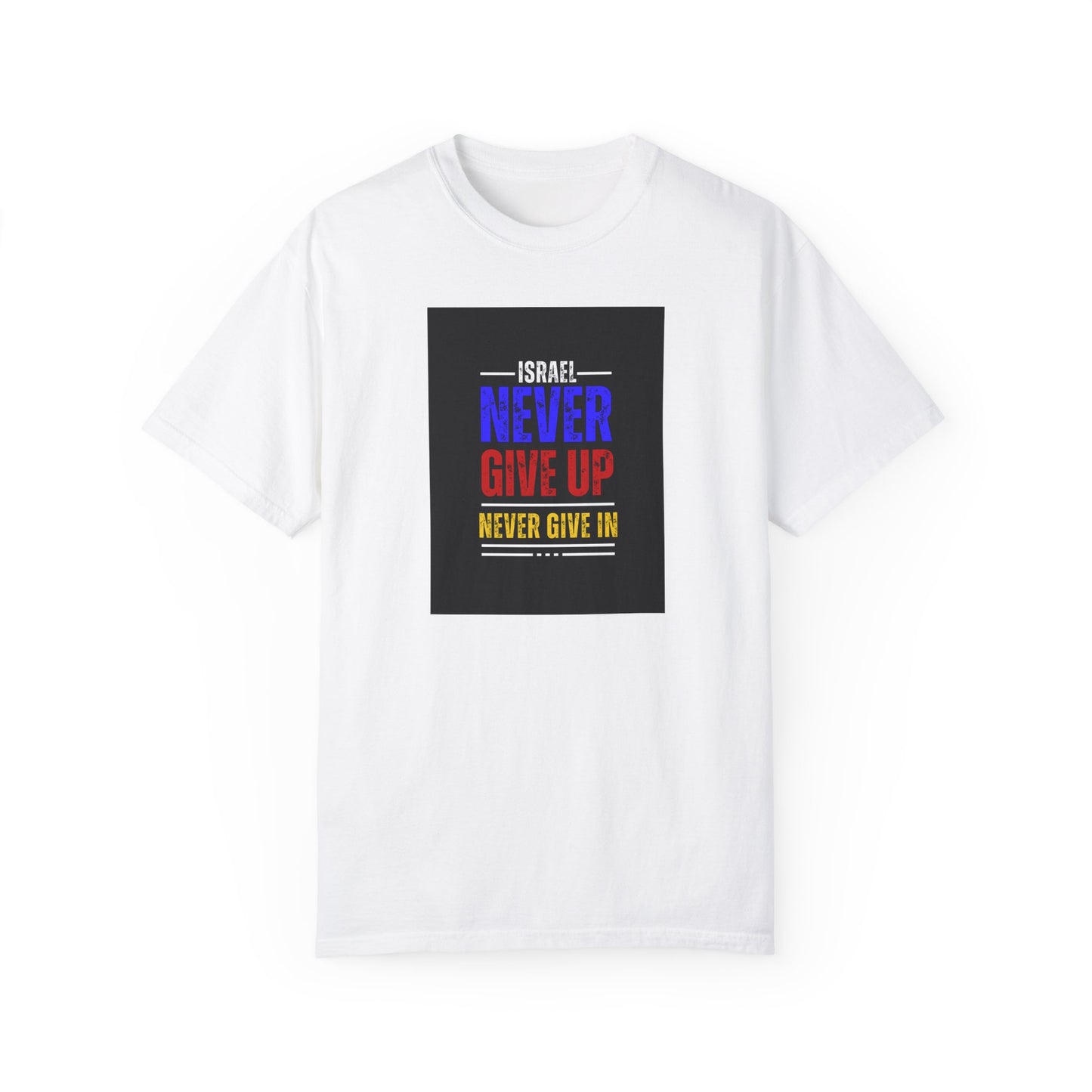 Israel Never Give Up Unisex Tee
