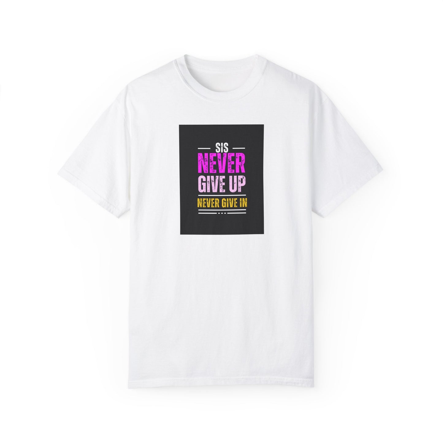 Sis Never Give Up Tee