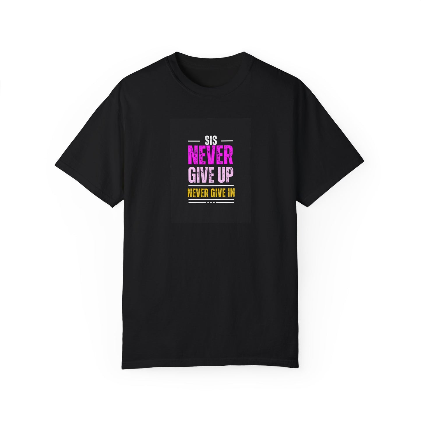Sis Never Give Up Tee