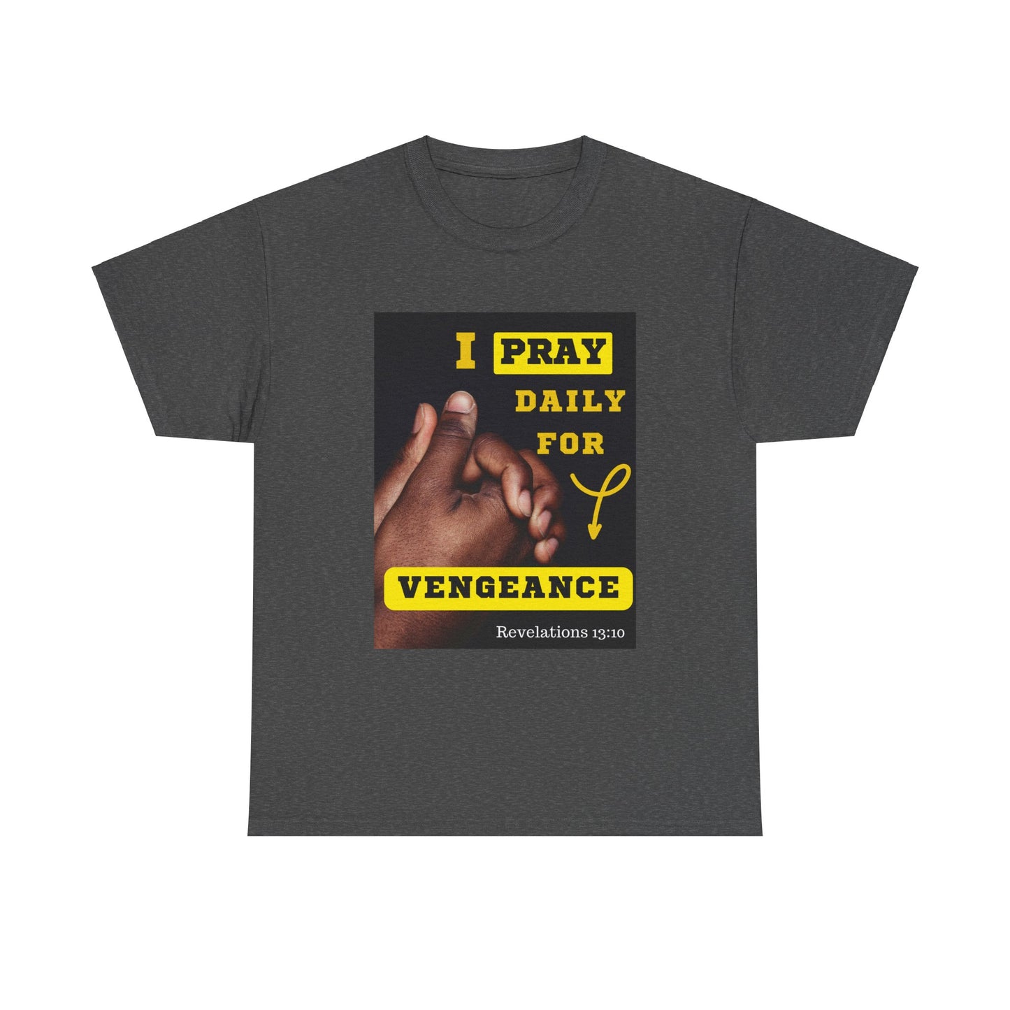 I Pray for Vengeance Unisex Cotton Tee