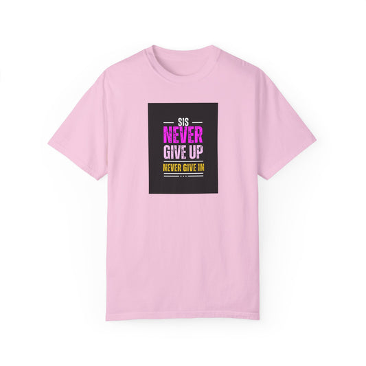 Sis Never Give Up Tee