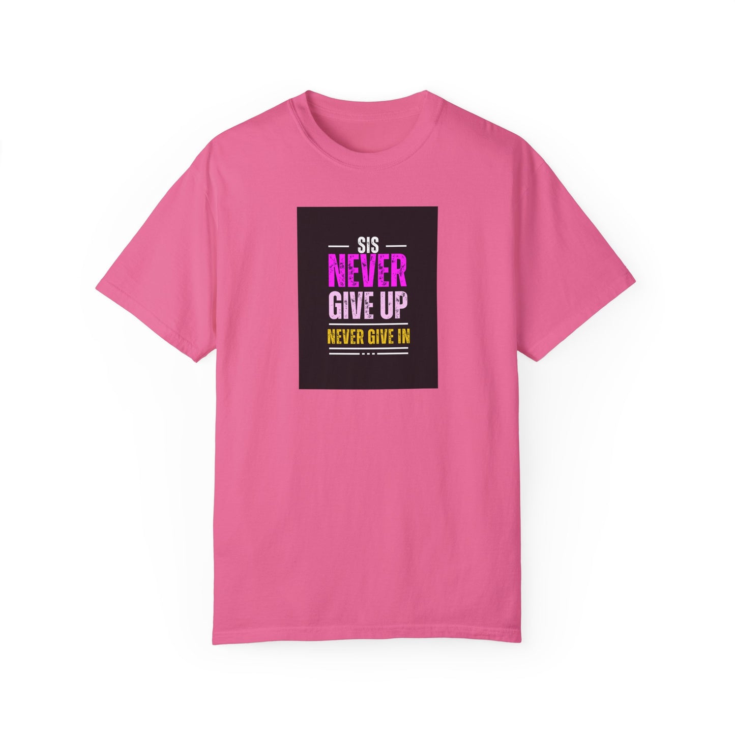 Sis Never Give Up Tee